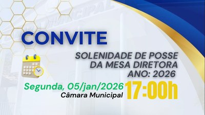 CONVITE: Solenidade de Posse da Presidência da Câmara – Ano: 2026